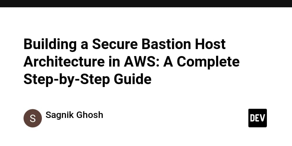 Building a Secure Bastion Host Architecture in AWS: A Complete Step-by-Step Guide cover